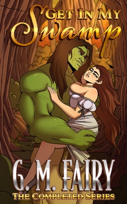 Get In My Swamp: The Completed Series - Fairy, G M