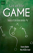 Get in the Game Leader Guide: Basics of Christian Service