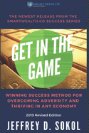 Get in the Game: The Foolproof Success Method for Overcoming Adversity and Thriving in ANY Economy, 2019 Revised Edition