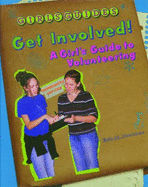 Get Involved!: A Girl's Guide to Volunteering - Hovanec, Erin M