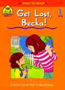 Get Lost, Becka!: Level 1 - Simon, Shirley, Dr., and Gregorich, Barbara (Editor)