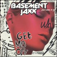 Get Me Off - Basement Jaxx