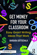Get Money for Your Classroom: Easy Grant Writing Ideas That Work