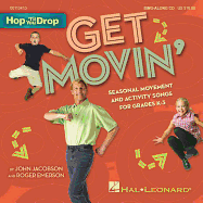 Get Movin': Seasonal Movement and Activity Songs for Grades K-3