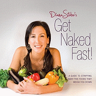 Get Naked Fast!: A Guide to Stripping Away the Foods That Weigh You Down