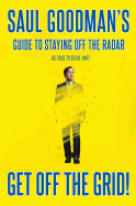 Get Off the Grid!: Saul Goodman's Guide to Staying Off the Radar