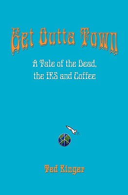 Get Outta Town: A Tale of the Dead, the IRS and Coffee - Ringer, Ted