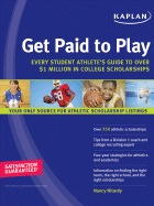 Get Paid to Play: Every Student Athlete's Guide to Over $1 Million in College Scholarships - Nitardy, Nancy