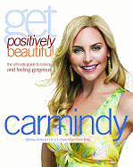 Get Positively Beautiful: The Ultimate Guide to Looking and Feeling Gorgeous