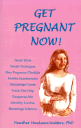 Get Pregnant Now!: 101 Ways