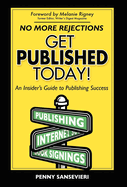 Get Published Today!: An Insider's Guide to Publishing Success