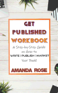 Get Published Workbook: Write - Publish - Market