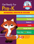 Get Ready For Pre-K: Numbers, Shapes & Colors: 249 Fun Exercises for Mastering Basic Skills