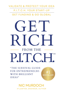 Get Rich from the Pitch: The Survival Guide for Entrepreneurs with Brilliant Ideas