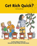 Get Rich Quick?: Earning Money - Law, Felicia, and Bailey, Gerry