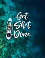 Get Sh*t Done: Dotted Bullet/Dot Grid Notebook - Ocean Kayak Adventure, 7.44 X 9.69