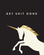 Get Shit Done: Bullet Grid Journal, Unicorn, 150 Dot Grid Pages, 8x10, Professionally Designed