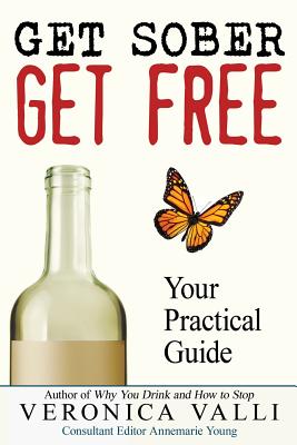 Get Sober, Get Free: Your Practical Guide - Young, Annemarie (Editor), and Valli, Veronica