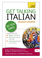 Get Talking Italian in Ten Days Beginner Audio Course: (Audio Pack) the Essential Introduction to Speaking and Understanding