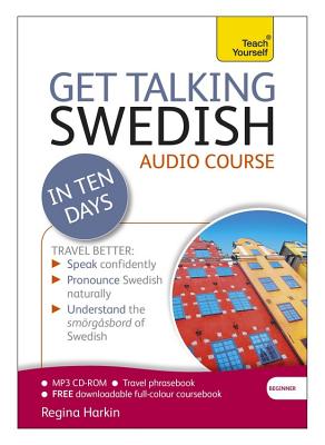 Get Talking Swedish in Ten Days Beginner Audio Course: (Audio Pack) the Essential Introduction to Speaking and Understanding - Harkin, Regina