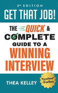 Get That Job!: The Quick and Complete Guide to a Winning Interview