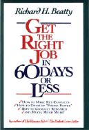 Get the Right Job in 60 Days or Less - Beatty, Richard H