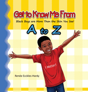 Get to Know Me From A to Z: Black Boys are More Than the Skin You See!
