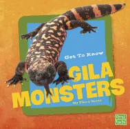 Get to Know Reptiles Get to Know Gila Monsters