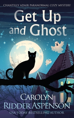 Get Up and Ghost: A Chantilly Adair Paranormal Cozy Mystery - Aspenson, Carolyn Ridder