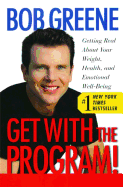 Get with the Program: Getting Real about Your Weight, Health, and Emotional Well-Being