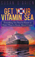 Get Your Vitamin Sea: Everything You Need to Know or Didn't Want to Know about Cruises