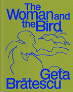 Geta Bratescu: The Woman and the Bird
