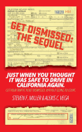 GetDismissed: The Sequel: Just When You Thought It Was Safe To Drive In California Again. Get your traffic ticket dismissed, without going to court.