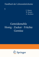 Getreidemehle Honig - Zucker - Frchte Gemse