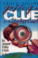 Getting a Clue in a Clueless World: Hope, Encouragement, and Challenge for Students - Campbell, Ross, M.D., and Lambert, David, Mr., and Lambert, Dave