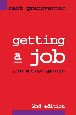 Getting a Job: A Study of Contacts and Careers - Granovetter, Mark
