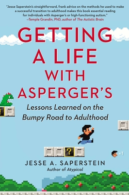 Getting a Life with Asperger's: Lessons Learned on the Bumpy Road to Adulthood - Saperstein, Jesse A