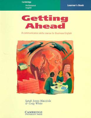 Getting Ahead Learner's Book: A Communication Skills Course for Business English - Jones-Macziola, Sarah, and White, Greg