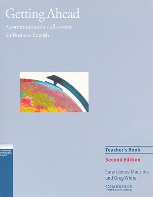 Getting Ahead Teacher's Guide: A Communication Skills Course for Business English - Jones-Macziola, Sarah