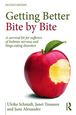 Getting Better Bite by Bite: A Survival Kit for Sufferers of Bulimia Nervosa and Binge Eating Disorders - Schmidt, Ulrike, and Treasure, Janet, and Alexander, June