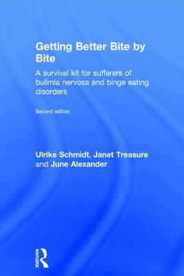 Getting Better Bite by Bite: A Survival Kit for Sufferers of Bulimia Nervosa and Binge Eating Disorders - Schmidt, Ulrike, and Treasure, Janet, and Alexander, June