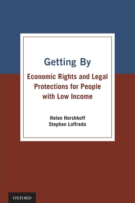 Getting by: Economic Rights and Legal Protections for People with Low Income - Hershkoff, Helen, and Loffredo, Stephen