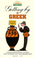 Getting by in Greek: A Quick Beginners' Course for Tourists and Business People