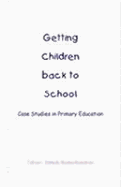 Getting Children Back to School: Case Studies in Primary Education