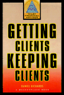 Getting Clients, Keeping Clients: The Essential Guide for Tomorrow's Financial Adviser