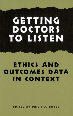 Getting Doctors to Listen: Ethics and Outcomes Data in Context - Boyle, Philip J