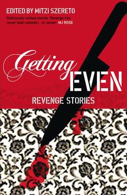 Getting Even: Revenge Stories - Szereto, Mitzi (Editor)