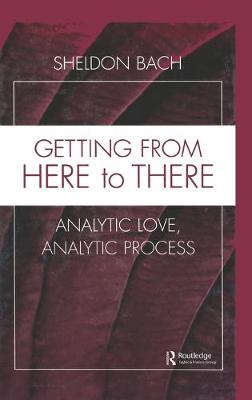 Getting from Here to There: Analytic Love, Analytic Process - Bach, Sheldon