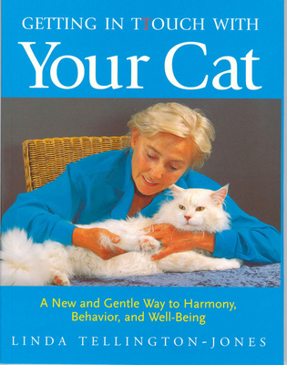 Getting in Touch with Your Cat: A New and Gentle Way to Harmony, Behaviour, and Well-being - Tellington-Jones, Linda