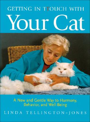Getting in Ttouch with Your Cat: A New and Gentle Way to Harmony, Behavior, and Well-Being - Tellington-Jones, Linda, and Taylor, Sybil (Translated by)